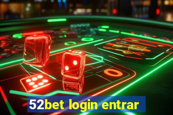 52bet login entrar